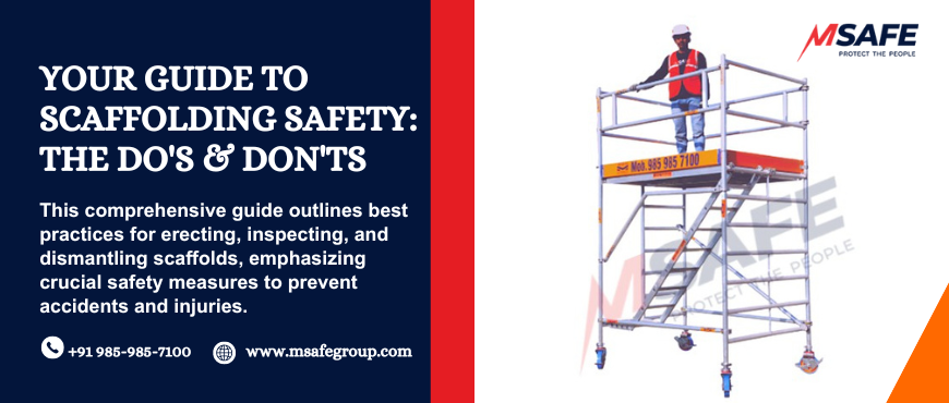 A comprehensive guide to scaffolding safety, highlighting the essential do's and don'ts
